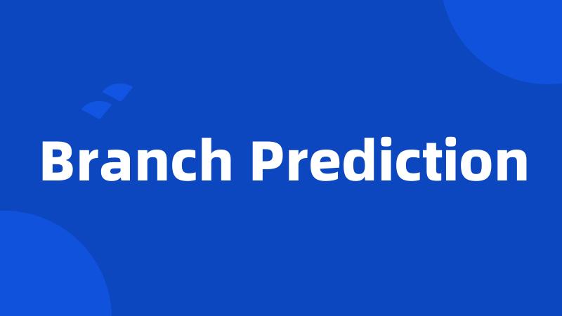 Branch Prediction