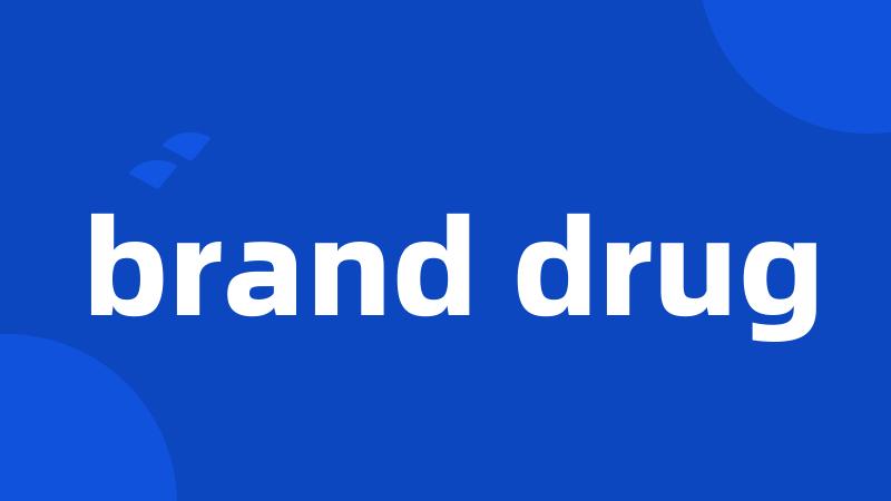 brand drug