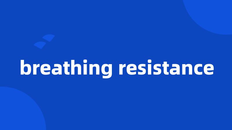 breathing resistance