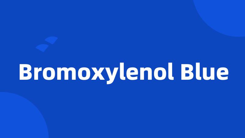 Bromoxylenol Blue