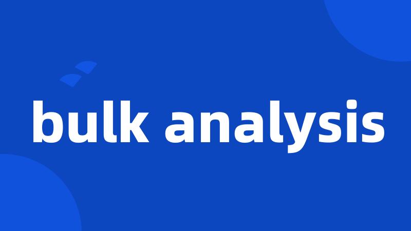 bulk analysis