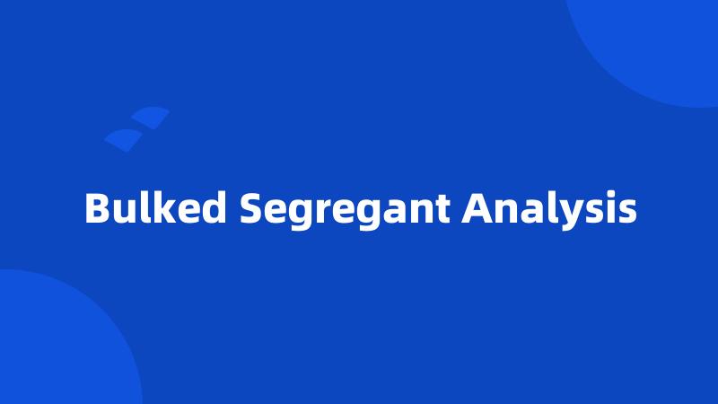 Bulked Segregant Analysis