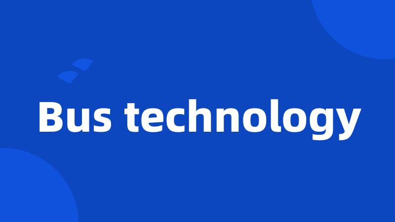 Bus technology