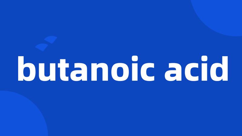 butanoic acid