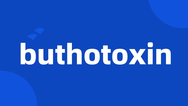 buthotoxin