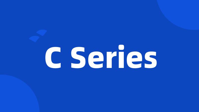 C Series