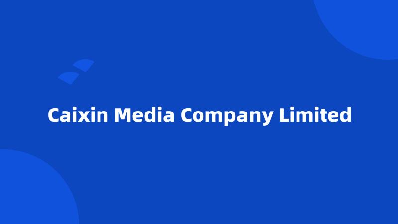 Caixin Media Company Limited