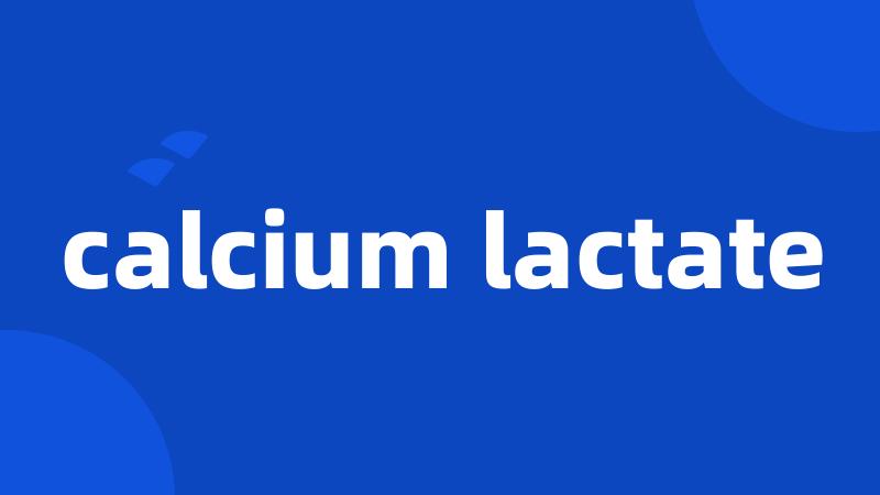 calcium lactate