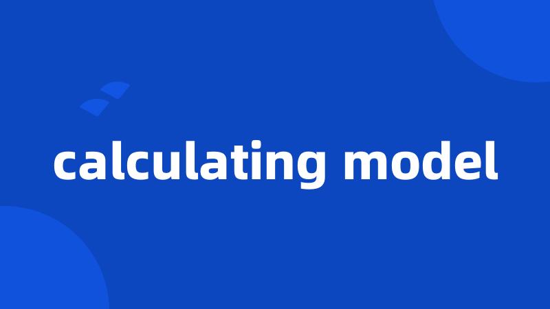 calculating model