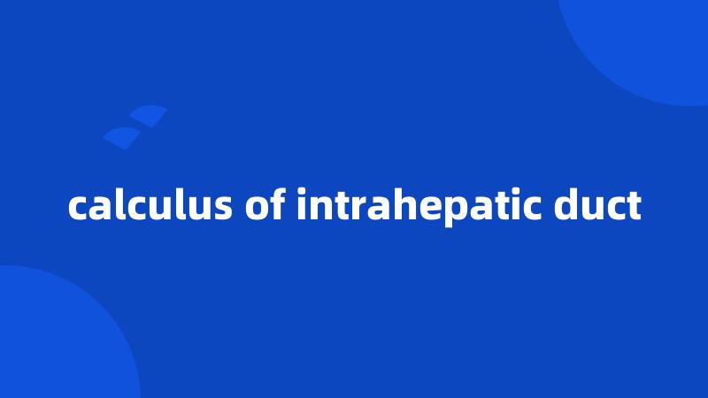 calculus of intrahepatic duct