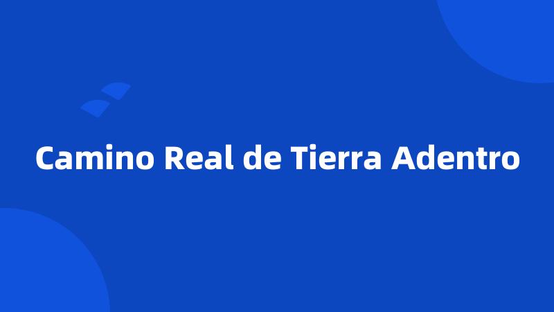 Camino Real de Tierra Adentro