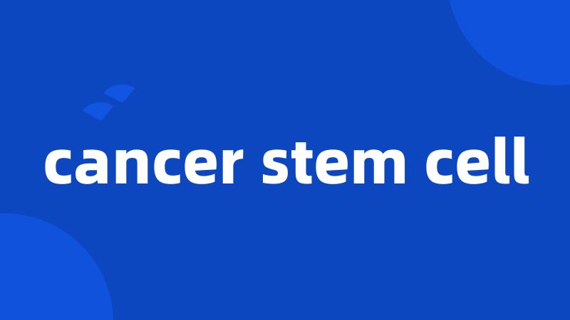 cancer stem cell