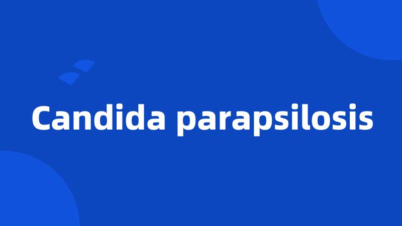 Candida parapsilosis