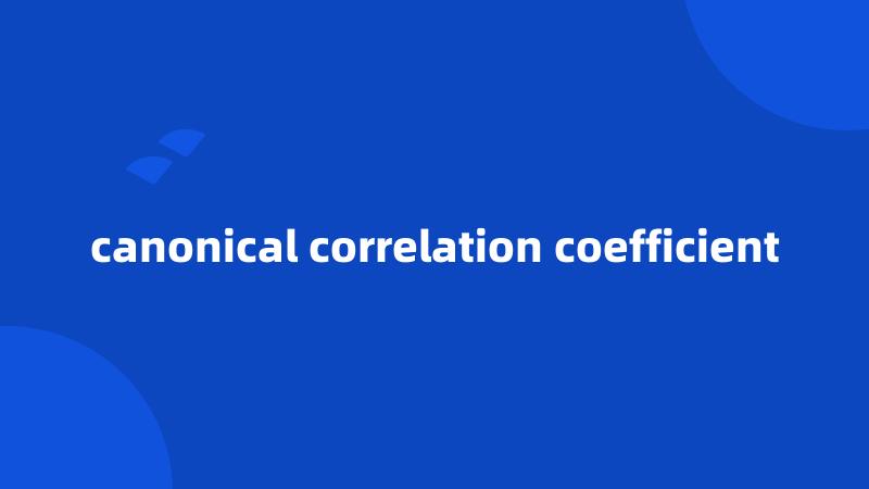 canonical correlation coefficient