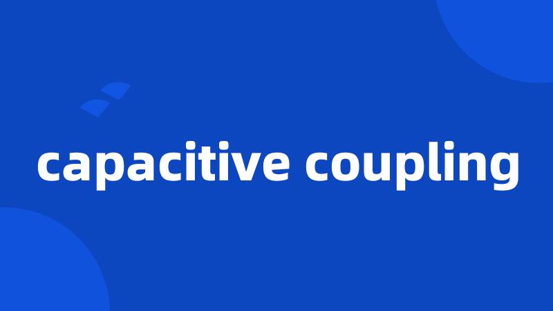 capacitive coupling