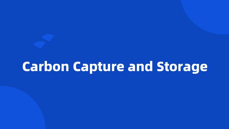 Carbon Capture and Storage