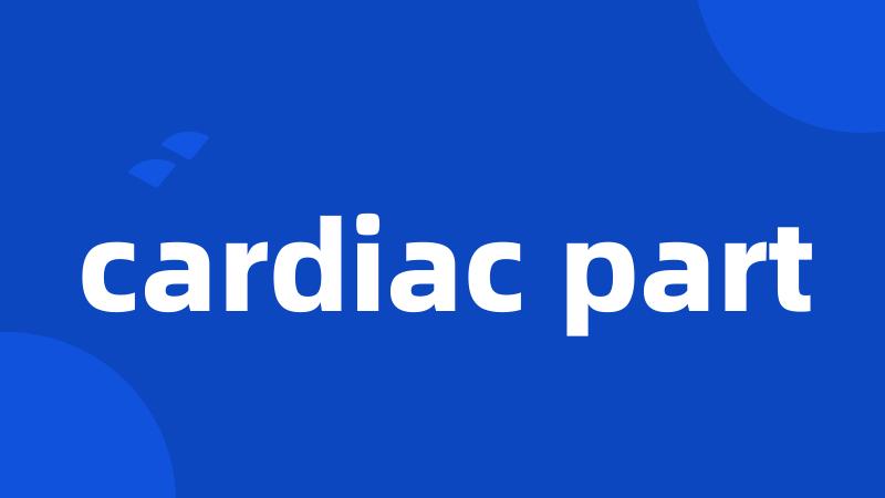 cardiac part
