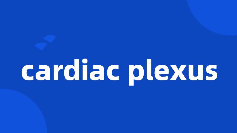 cardiac plexus