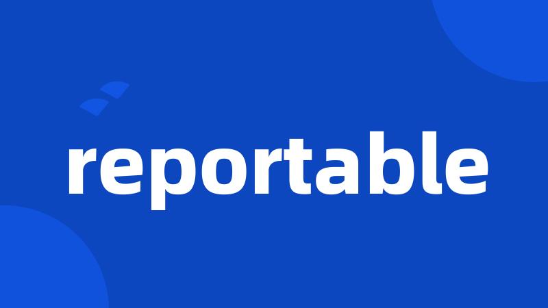 reportable