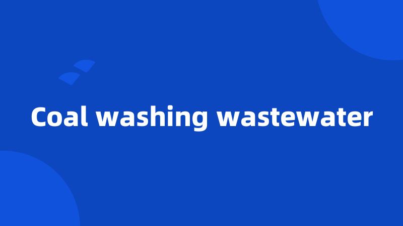Coal washing wastewater