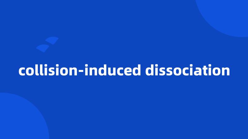 collision-induced dissociation
