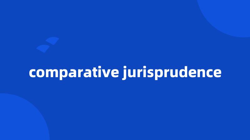 comparative jurisprudence