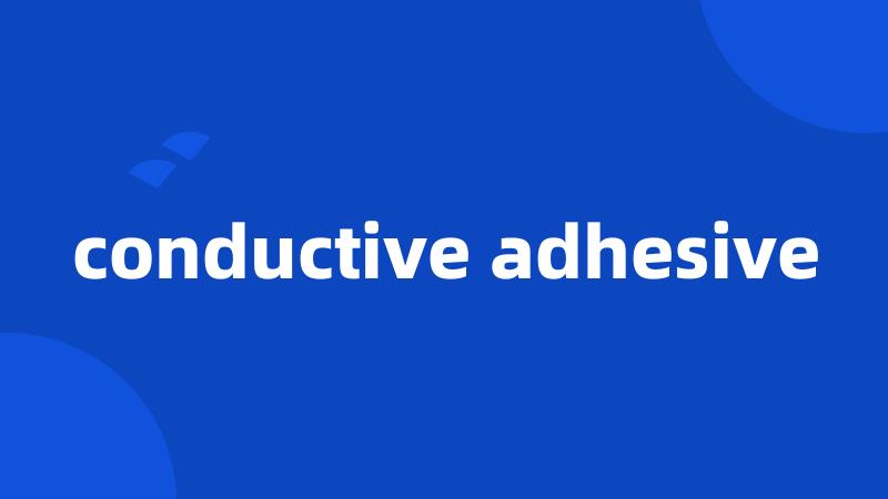 conductive adhesive