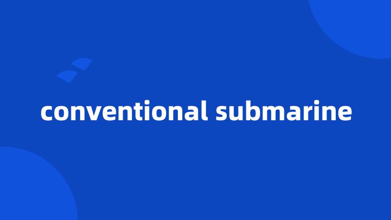 conventional submarine