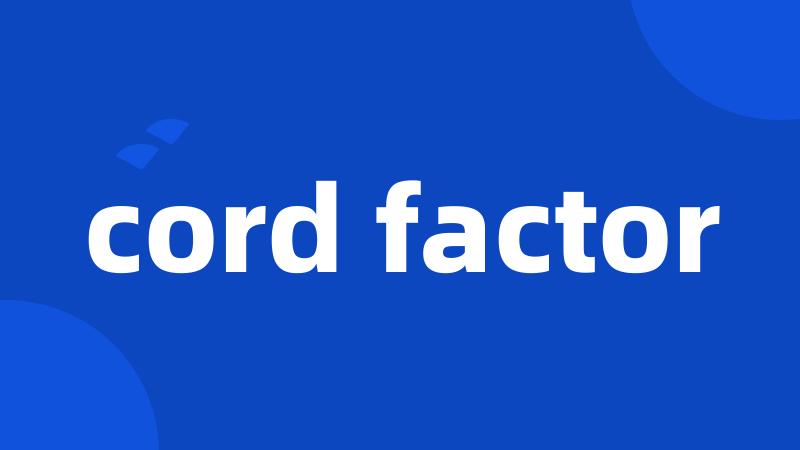 cord factor