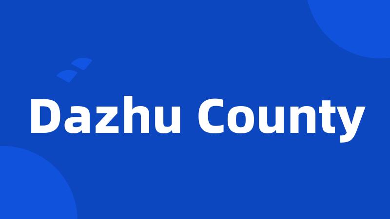Dazhu County