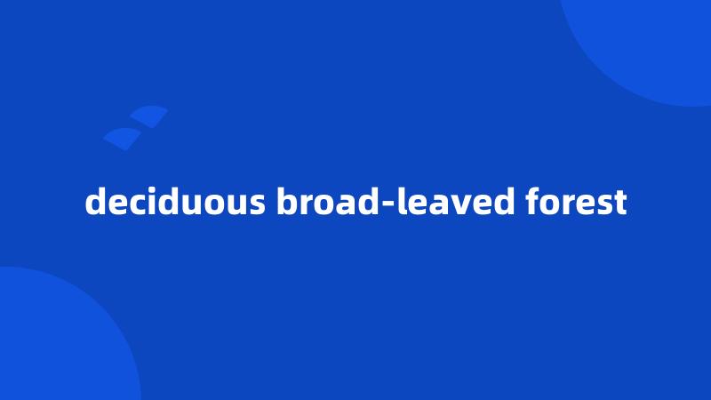 deciduous broad-leaved forest