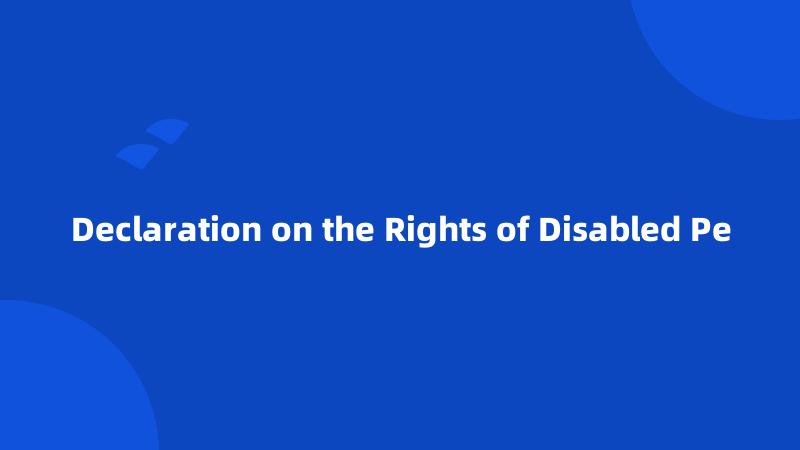Declaration on the Rights of Disabled Pe