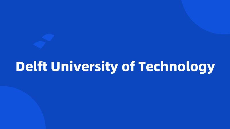 Delft University of Technology