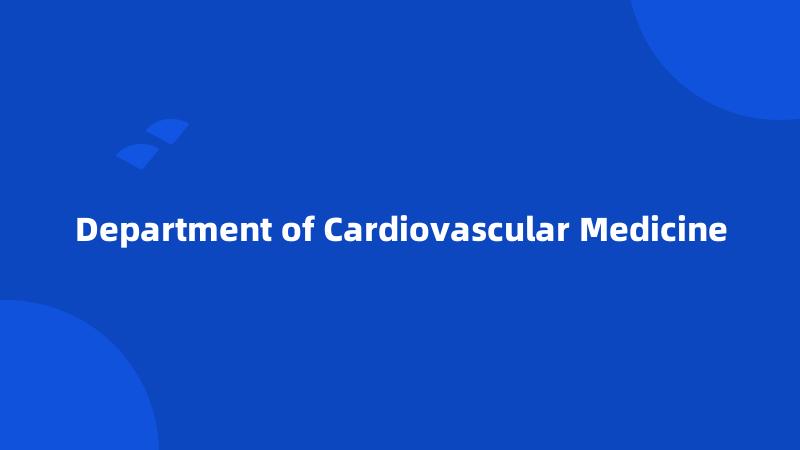 Department of Cardiovascular Medicine