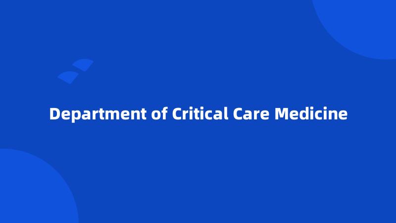 Department of Critical Care Medicine