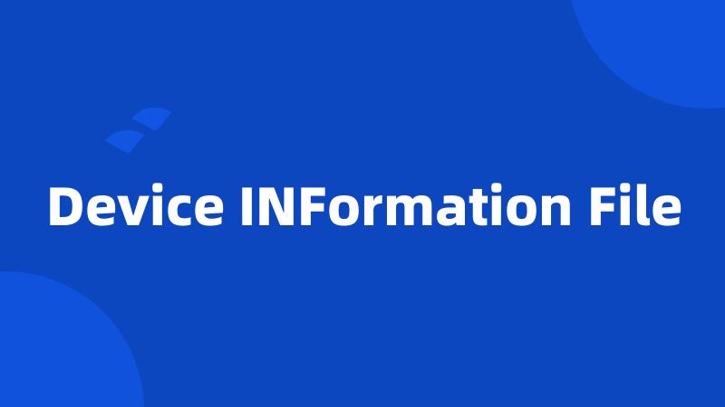 Device INFormation File
