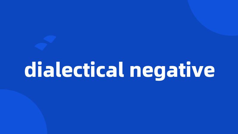 dialectical negative