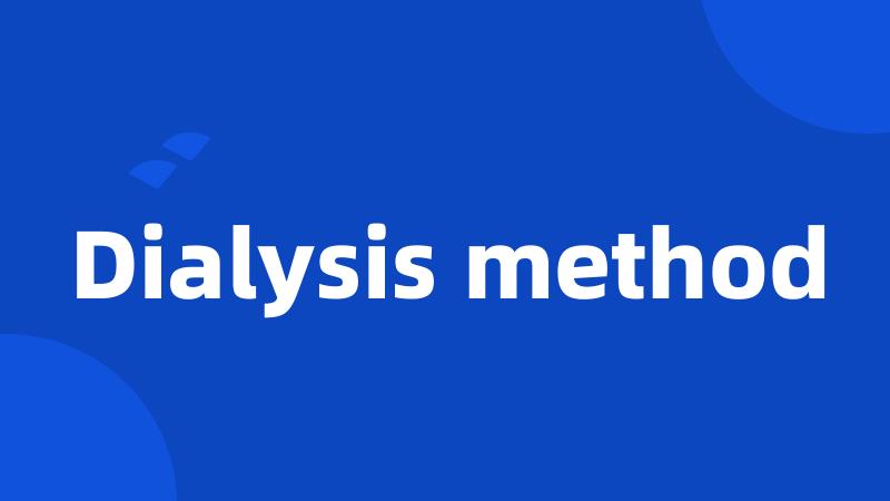 Dialysis method