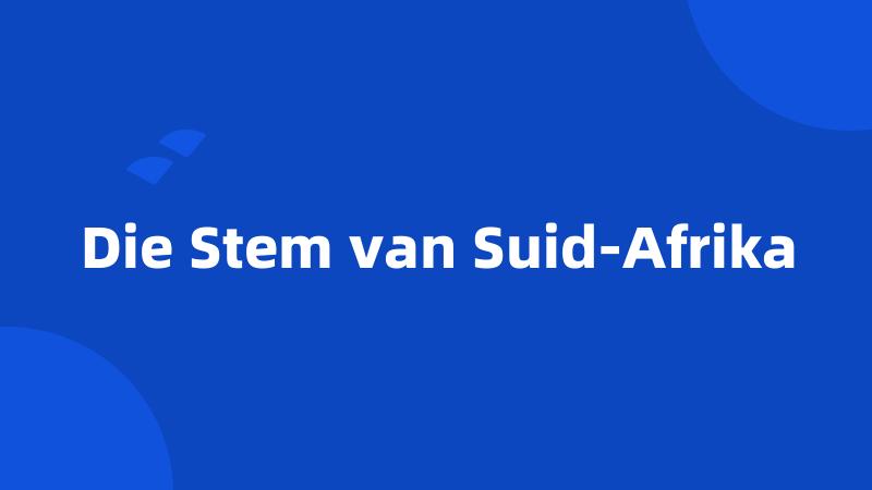 Die Stem van Suid-Afrika