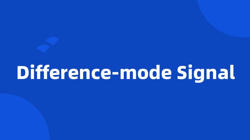 Difference-mode Signal