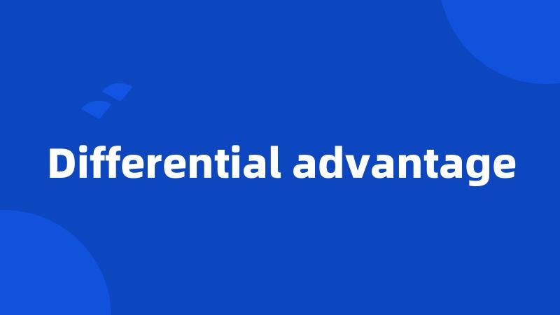 Differential advantage