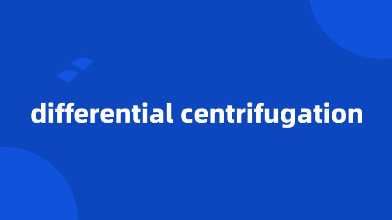 differential centrifugation