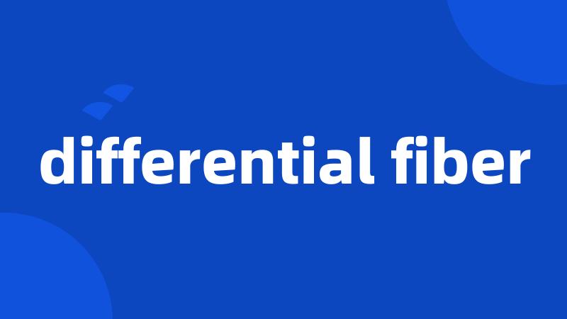 differential fiber