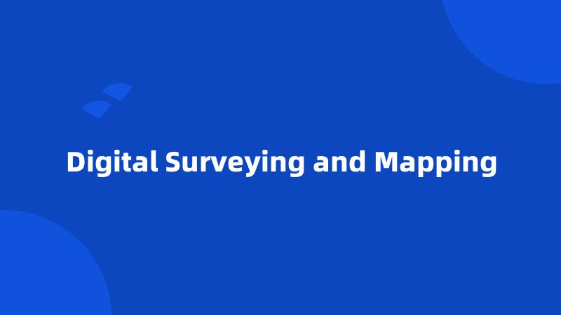 Digital Surveying and Mapping