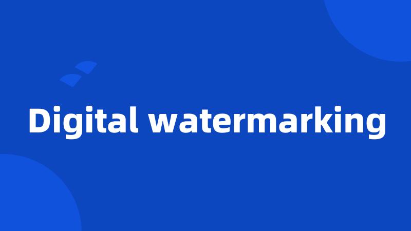 Digital watermarking