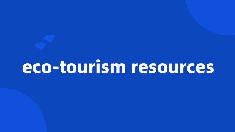 eco-tourism resources
