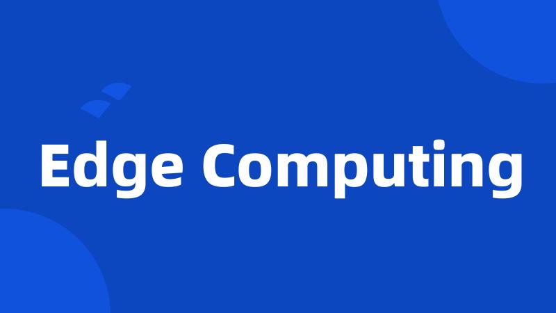 Edge Computing