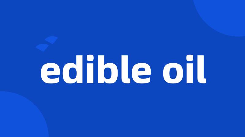edible oil