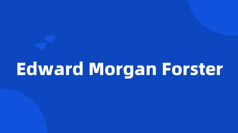 Edward Morgan Forster