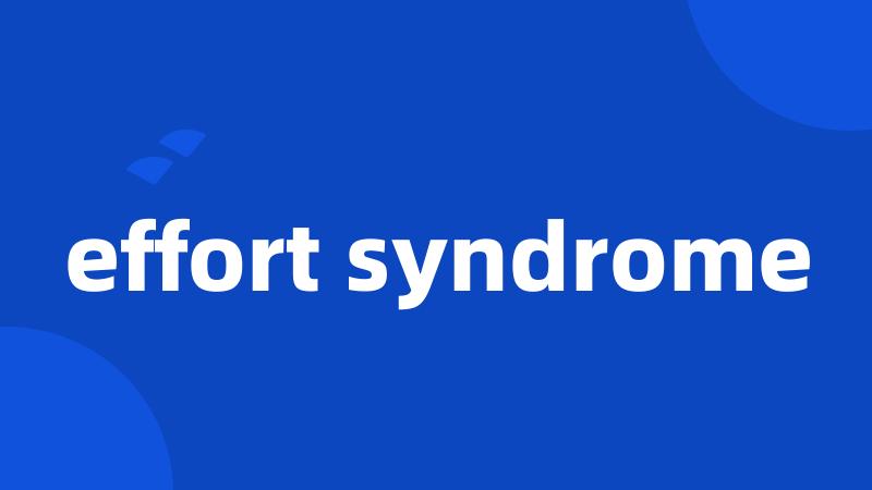 effort syndrome